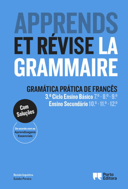 Apprends et révise la grammaire - Gramática Prática de Francês - 3.º Ciclo Ensino Básico e Ensino Secundário