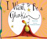 I Want to Be a Gherkin!