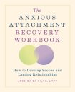 The Anxious Attachment Recovery Workbook