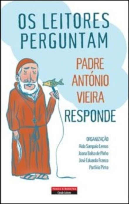 Os Leitores Perguntam, Padre António Vieira Responde