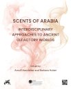 Scents of Arabia: Interdisciplinary Approaches to Ancient Olfactory Worlds