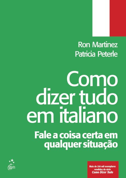 Como Dizer Tudo Em Italiano: Fale A Coisa Certa
