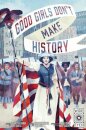 Good Girls Don't Make History