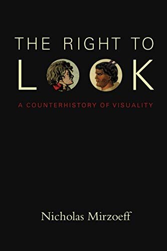 The Right to Look. A Counterhistory of Visuality