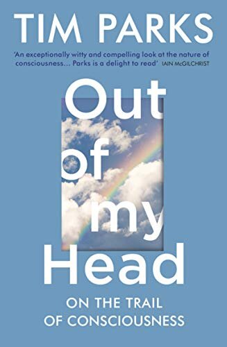 Out of My Head : On the Trail of Consciousness