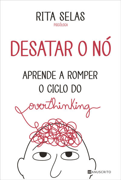 Desatar O Nó - Aprende A Romper O Ciclo Do Overthinking