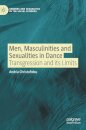 Men, Masculinities and Sexualities in Dance
