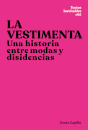 La Vestimenta. Una Historia Entre Modas Y Disidencias
