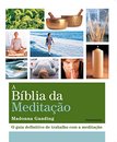 A Biblia Da Meditacão: Guia De Trabalho Com A Meditação