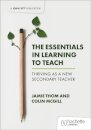 The Essentials in Learning to Teach: Thriving as a new secondary teacher