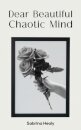 Dear Beautiful Chaotic Mind
