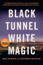 Black Tunnel, White Magic