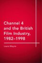 Channel 4 and the British Film Industry, 1982-1998