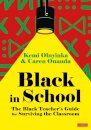 Black in School: The Black Teacher's Guide for Surviving the Classroom