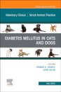 Diabetes Mellitus in Cats and Dogs, An Issue of Veterinary Clinics of North America: Small Animal Practice