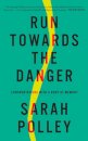 Run Towards The Danger