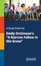 A Study Guide for Emily Dickinson's "A Narrow Fellow in the Grass"