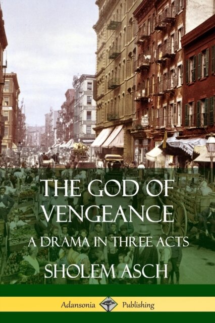 The God of Vengeance: A Drama in Three Acts