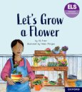 Essential Letters and Sounds: Essential Phonic Readers: Oxford Reading Level 5: Let's Grow a Flower