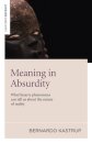 Meaning in Absurdity – What bizarre phenomena can tell us about the nature of reality