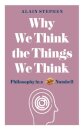 Why We Think the Things We Think