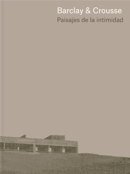 Barclay & Crousse. Paisajes De Intimidad