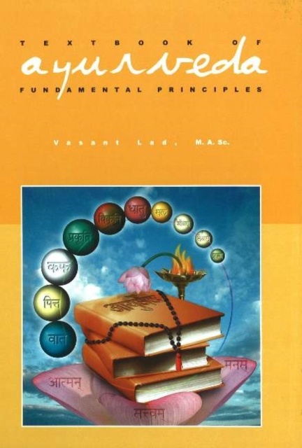 Textbook of Ayurveda : Volume 1 - Fundamental Principles of Ayurveda