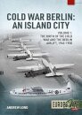 Cold War Berlin: An Island City Volume 1