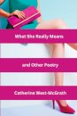 What She Really Means and Other Poetry