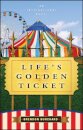 Life's Golden Ticket
