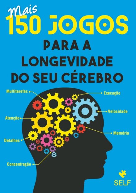 Mais 150 Jogos Para A Longevidade Do Seu Cérebro