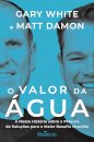 O Valor da Água A nossa história sobre a procura de soluções para o maior desafio mundial