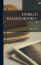 De Bello Gallico, Books 1-7