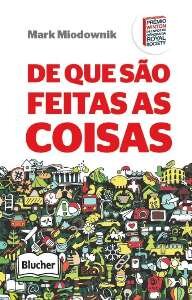 De que são feitas as coisas: 10 materiais que constroem noss