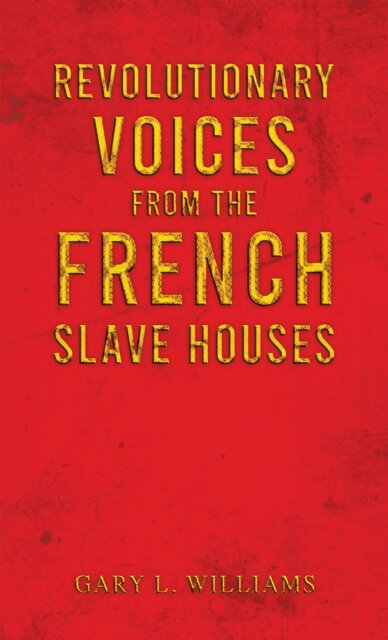 Revolutionary Voices from the French Slave Houses