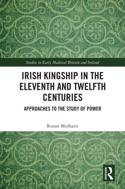 Irish Kingship in the Eleventh and Twelfth Centuries