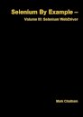 Selenium by Example - Volume III: Selenium Webdriver