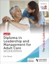 The City & Guilds Textbook Level 5 Diploma in Leadership and Management for Adult Care: Second Edition