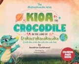 Kioa the Crocodile in the Land of Crakacrakacokacoka (The Okiokiwukawuka Series)