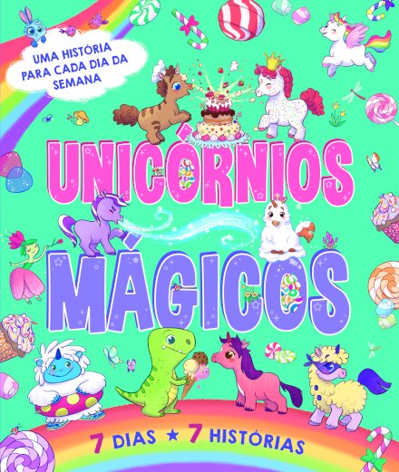 7 Dias, 7 Histórias: Unicórnios Mágicos