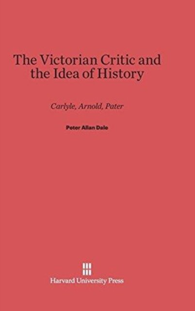 The Victorian Critic and the Idea of History