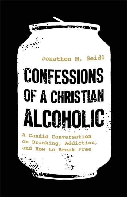 Confessions of a Christian Alcoholic