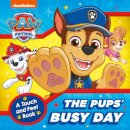 PAW Patrol The Pups’ Busy Day: A Touch and Feel Book
