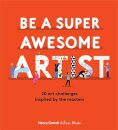 Be A Super Awesome Artist