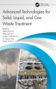 Advanced Technologies for Solid, Liquid, and Gas Waste Treatment