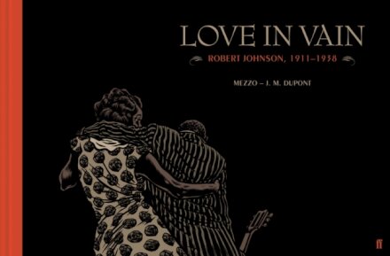 Love In Vain: Robert Johnson The Graphic Novel