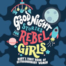 Good Night Stories For Rebel Girls: My First Book Of Extraordinary Women