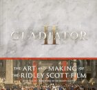 Gladiator II: The Art and Making of the Ridley Scott Film