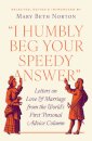 "I Humbly Beg Your Speedy Answer"