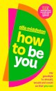How to be You